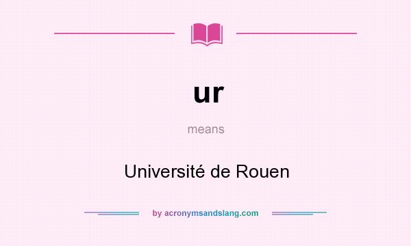 What does ur mean? It stands for Université de Rouen