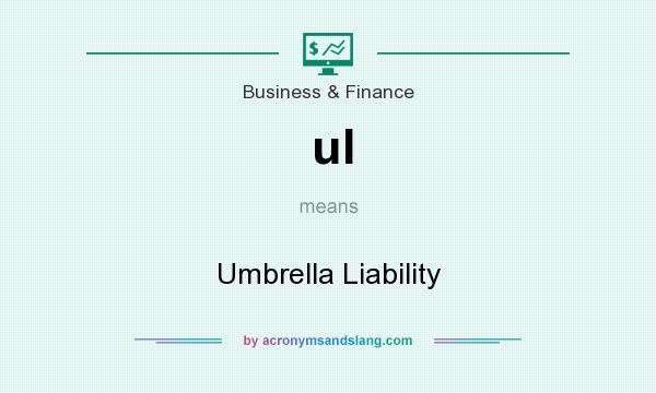 What does ul mean? It stands for Umbrella Liability