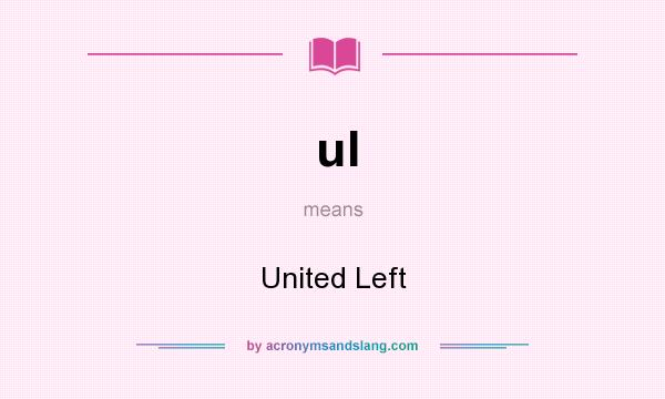 What does ul mean? It stands for United Left