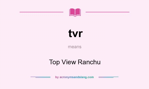 What does tvr mean? It stands for Top View Ranchu