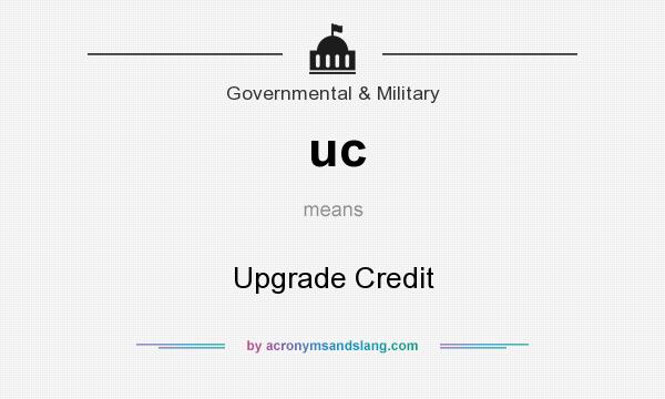 What does uc mean? It stands for Upgrade Credit