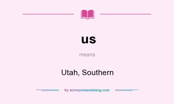 What does us mean? It stands for Utah, Southern