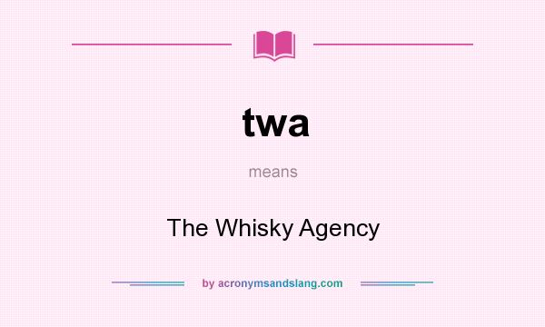 What does twa mean? It stands for The Whisky Agency