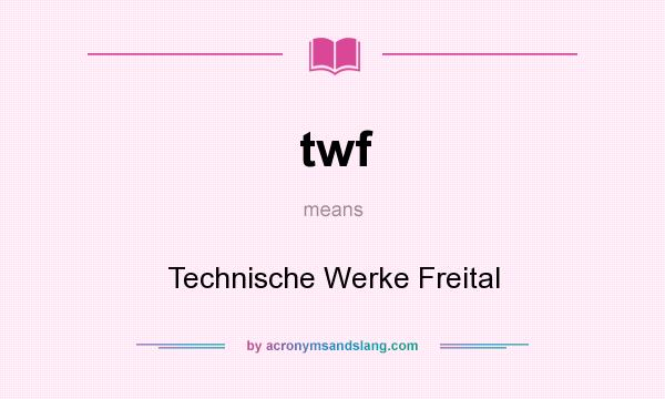 What does twf mean? It stands for Technische Werke Freital
