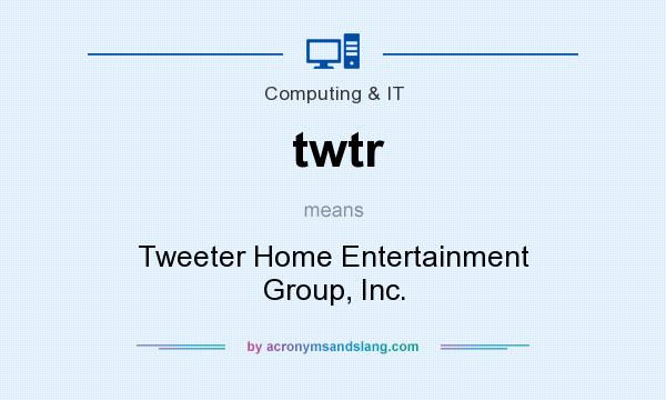 What does twtr mean? It stands for Tweeter Home Entertainment Group, Inc.