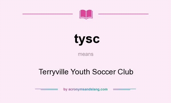 What does tysc mean? It stands for Terryville Youth Soccer Club