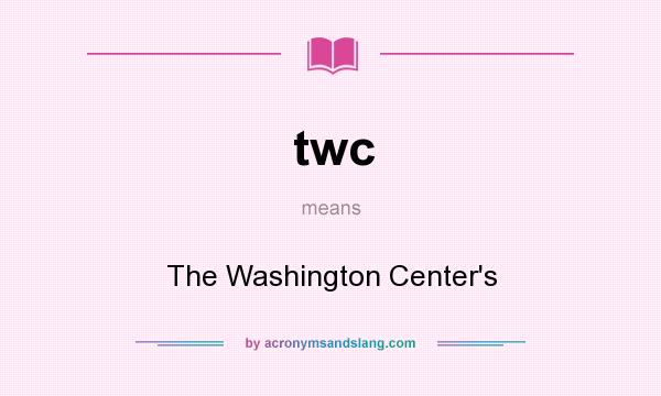 What does twc mean? It stands for The Washington Center`s
