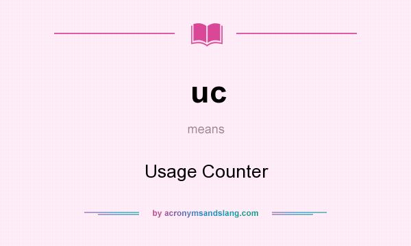 What does uc mean? It stands for Usage Counter