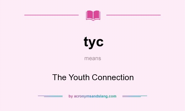 What does tyc mean? It stands for The Youth Connection