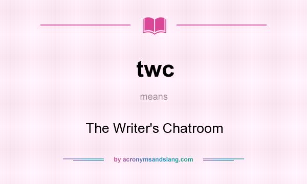 What does twc mean? It stands for The Writer`s Chatroom