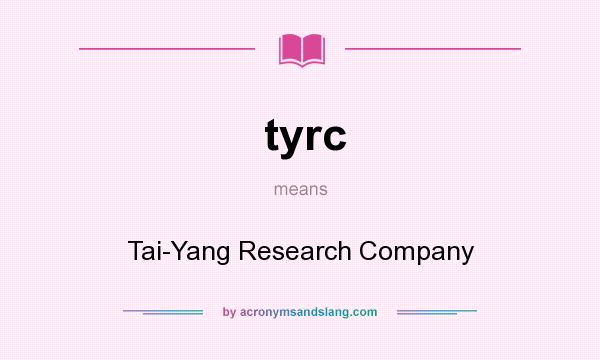 What does tyrc mean? It stands for Tai-Yang Research Company