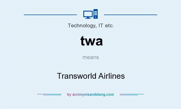 What does twa mean? It stands for Transworld Airlines