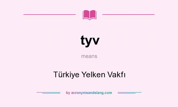 What does tyv mean? It stands for Türkiye Yelken Vakfı