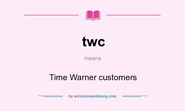 What does twc mean? It stands for Time Warner customers