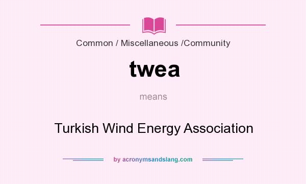 What does twea mean? It stands for Turkish Wind Energy Association