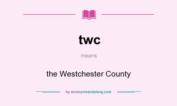 What does twc mean? It stands for the Westchester County