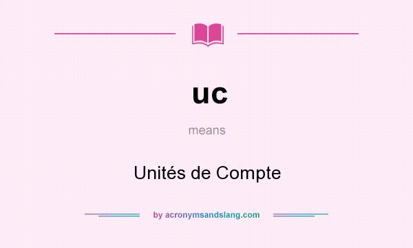What does uc mean? It stands for Unités de Compte