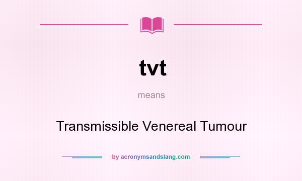 What does tvt mean? It stands for Transmissible Venereal Tumour