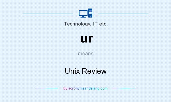 What does ur mean? It stands for Unix Review