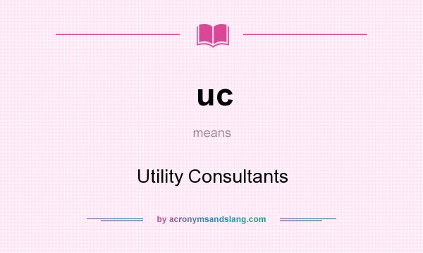 What does uc mean? It stands for Utility Consultants
