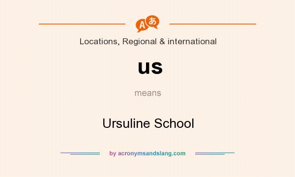 What does us mean? It stands for Ursuline School