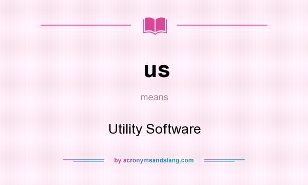 What does us mean? It stands for Utility Software