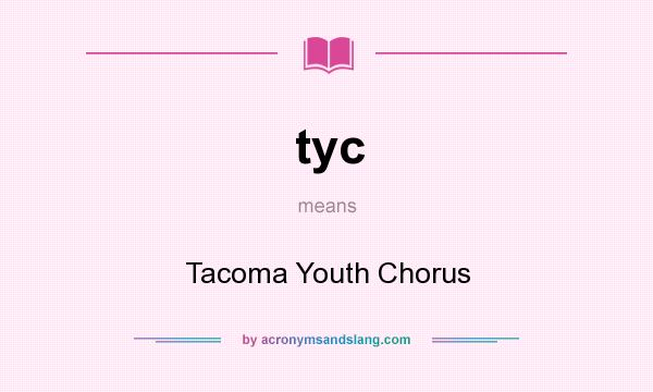 What does tyc mean? It stands for Tacoma Youth Chorus