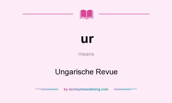 What does ur mean? It stands for Ungarische Revue