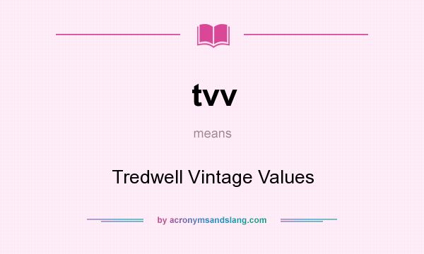What does tvv mean? It stands for Tredwell Vintage Values