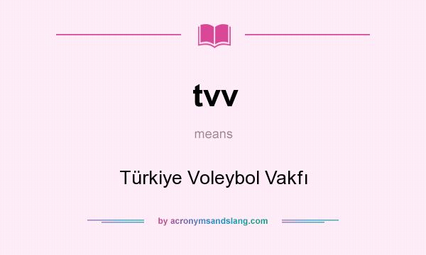 What does tvv mean? It stands for Türkiye Voleybol Vakfı