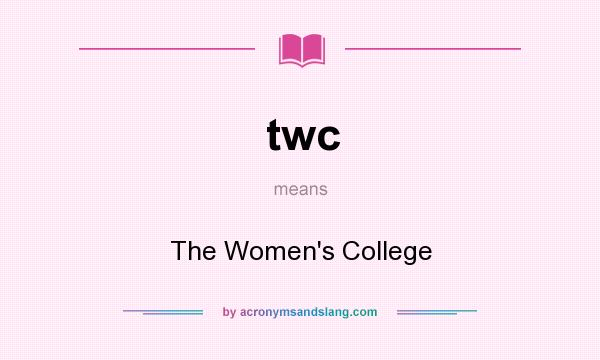 What does twc mean? It stands for The Women`s College
