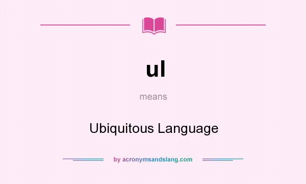 What does ul mean? It stands for Ubiquitous Language