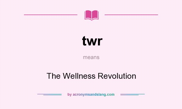What does twr mean? It stands for The Wellness Revolution