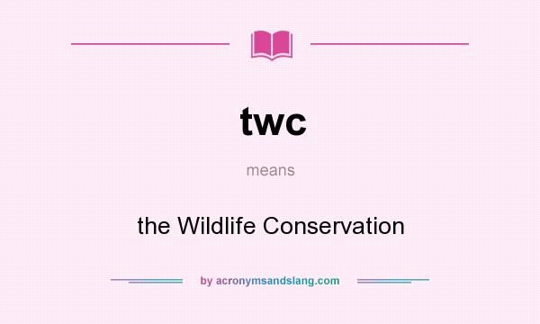 What does twc mean? It stands for the Wildlife Conservation