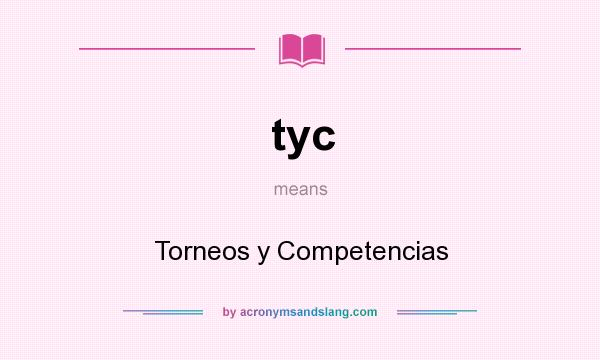 What does tyc mean? It stands for Torneos y Competencias