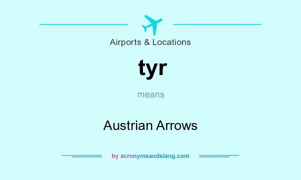 What does tyr mean? It stands for Austrian Arrows
