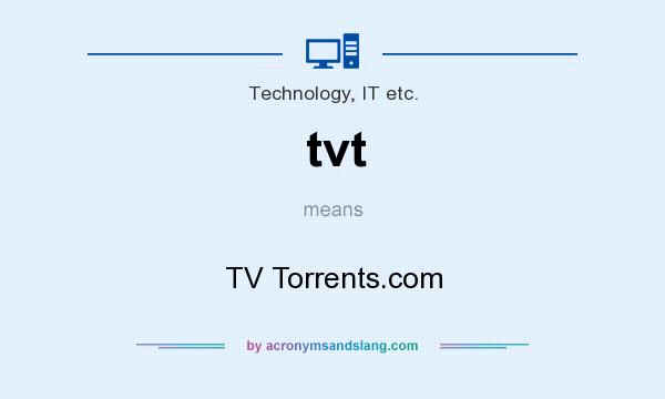 What does tvt mean? It stands for TV Torrents.com