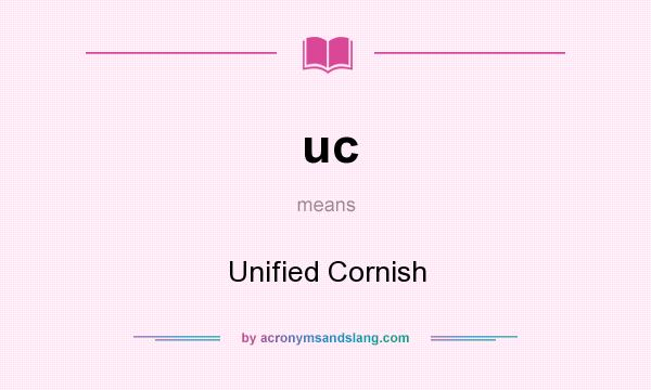 What does uc mean? It stands for Unified Cornish