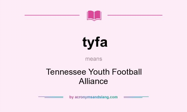 What does tyfa mean? It stands for Tennessee Youth Football Alliance