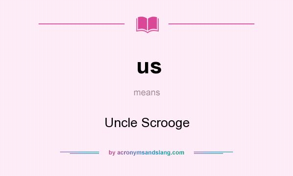 What does us mean? It stands for Uncle Scrooge