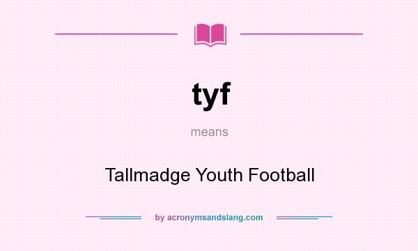 What does tyf mean? It stands for Tallmadge Youth Football