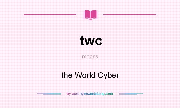 What does twc mean? It stands for the World Cyber