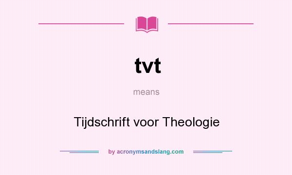 What does tvt mean? It stands for Tijdschrift voor Theologie