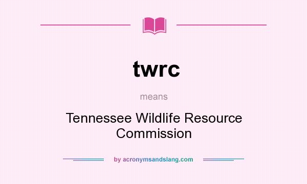 What does twrc mean? It stands for Tennessee Wildlife Resource Commission