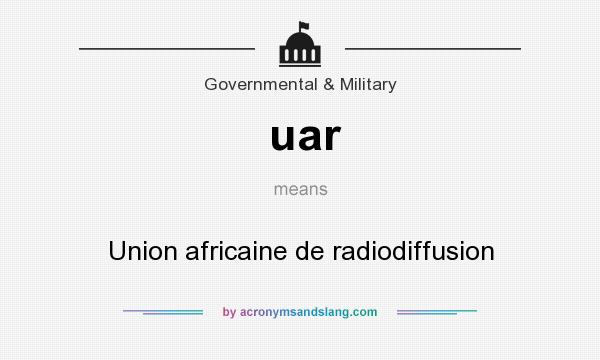 What does uar mean? It stands for Union africaine de radiodiffusion