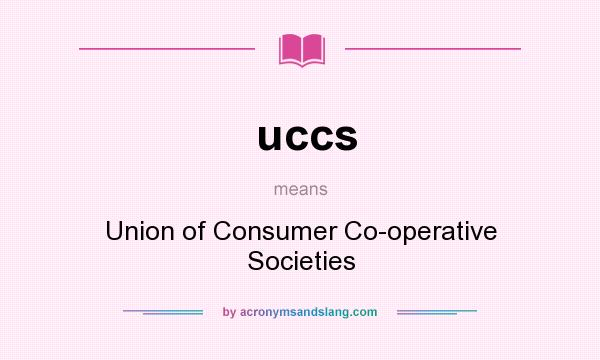What does uccs mean? It stands for Union of Consumer Co-operative Societies
