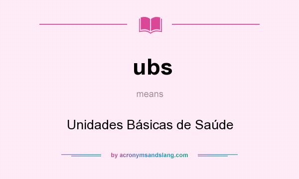 What does ubs mean? It stands for Unidades Básicas de Saúde