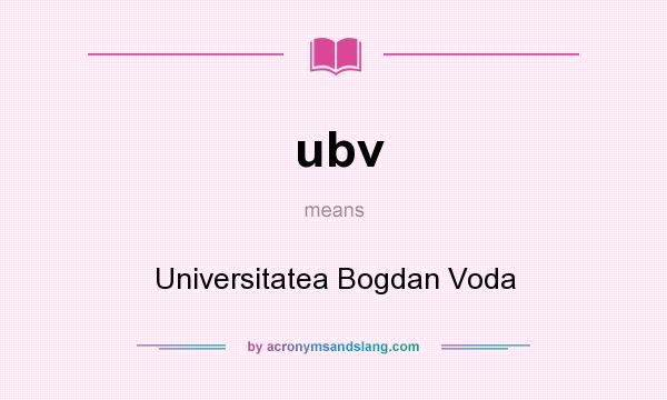 What does ubv mean? It stands for Universitatea Bogdan Voda