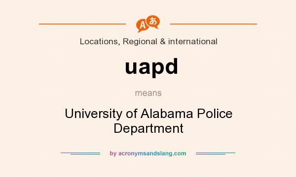 What does uapd mean? It stands for University of Alabama Police Department