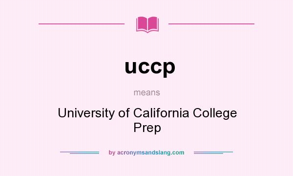 What does uccp mean? It stands for University of California College Prep